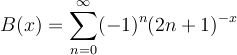 \[ B(x) = \sum<sub>n=0</sub>^\infty (-1)^n (2n+1)<sup>-x</sup> \]